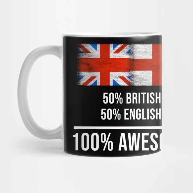 50% British 50% English 100% Awesome - Gift for English Heritage From England by Country Flags